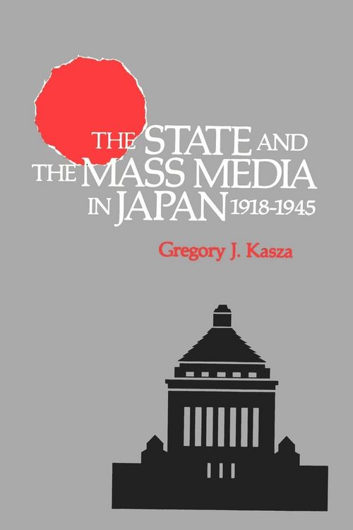 Produktbild: The State and the Mass Media in Japan, 1918-1945