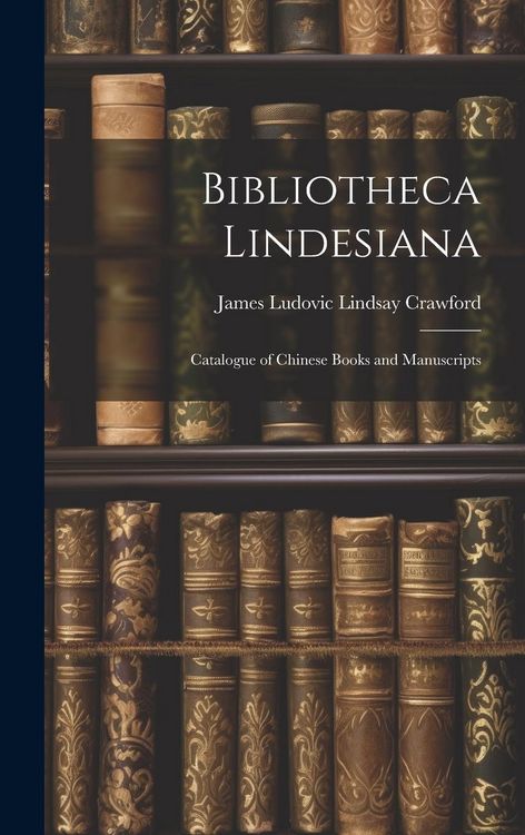 Produktbild: Bibliotheca Lindesiana: Catalogue of Chinese Books and Manuscripts