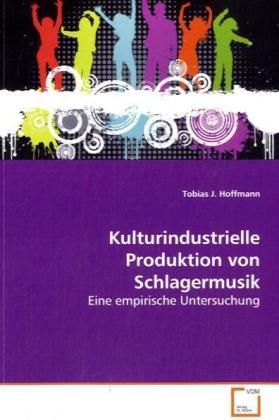 Produktbild: Hoffmann, T: Kulturindustrielle Produktion von Schlagermusik