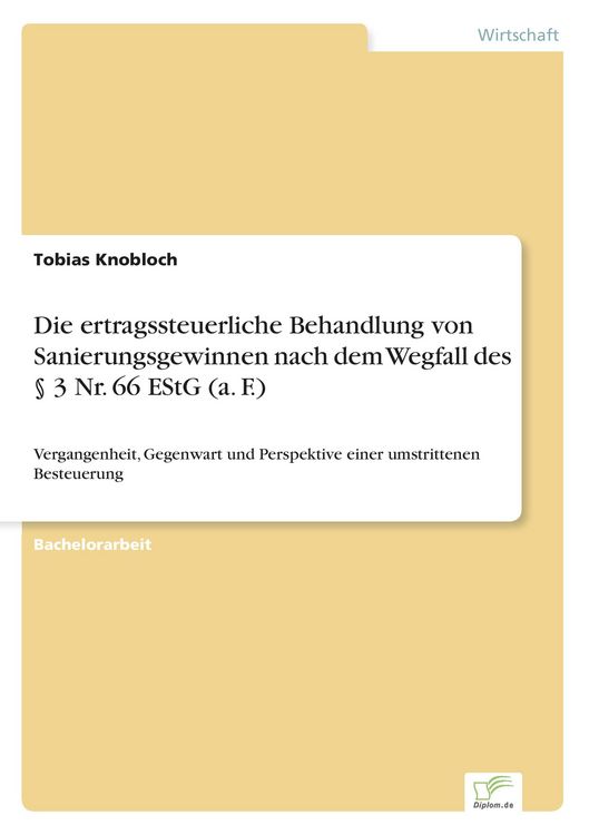 Produktbild: Die ertragssteuerliche Behandlung von Sanierungsgewinnen nach dem Wegfall des &sect; 3 Nr. 66 EStG (a. F.)