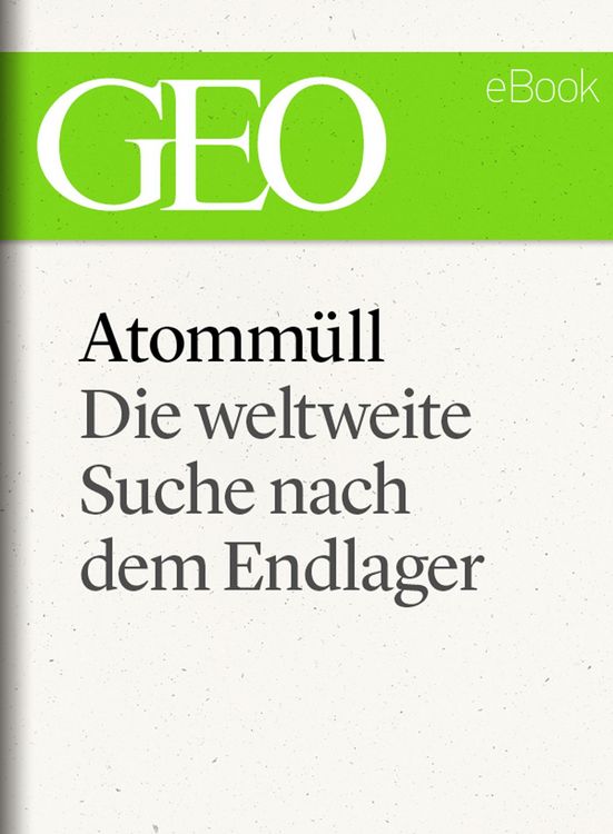 Produktbild: Atomm&uuml;ll: Die Suche nach dem Endlager (GEO eBook Single)