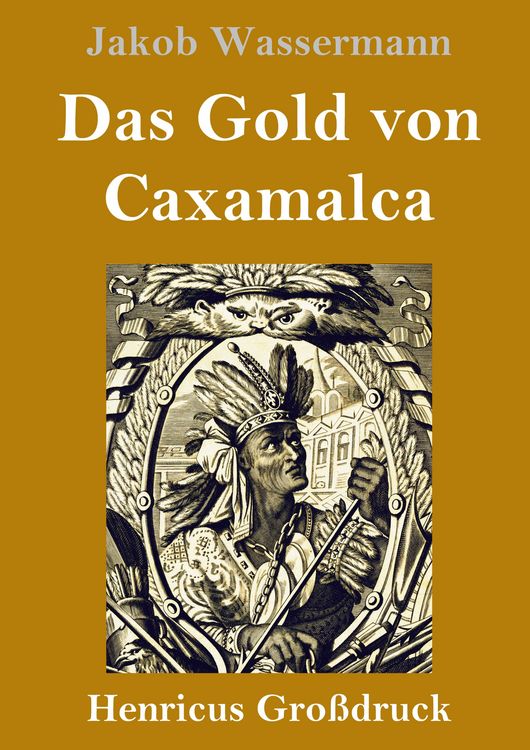 Produktbild: Das Gold von Caxamalca (Gro&szlig;druck)