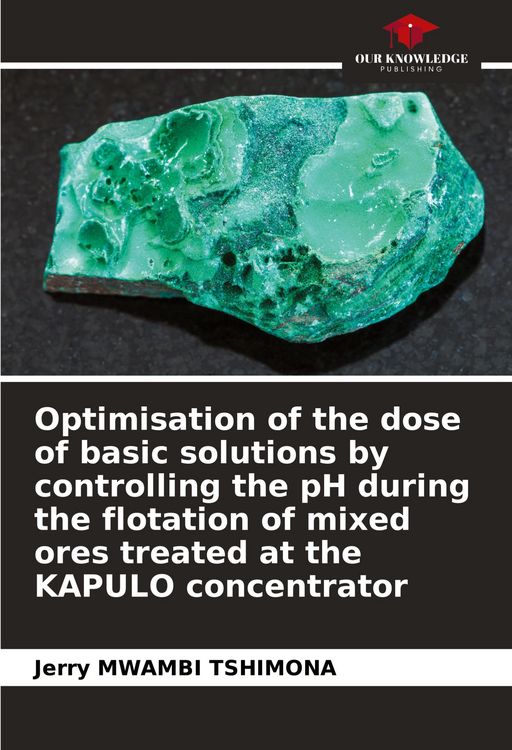 Produktbild: Optimisation of the dose of basic solutions by controlling the pH during the flotation of mixed ores treated at the KAPULO concentrator