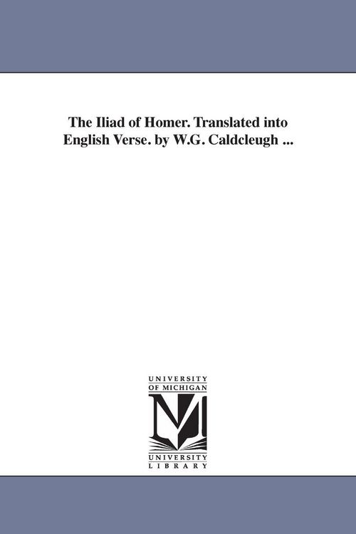 Produktbild: The Iliad of Homer. Translated Into English Verse. by W.G. Caldcleugh ...