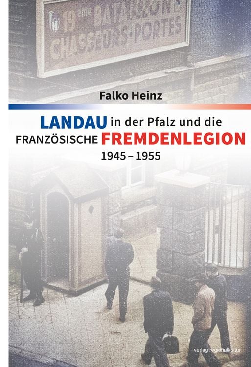 Produktbild: Landau in der Pfalz und die franz&ouml;sische Fremdenlegion 1945&ndash;1955