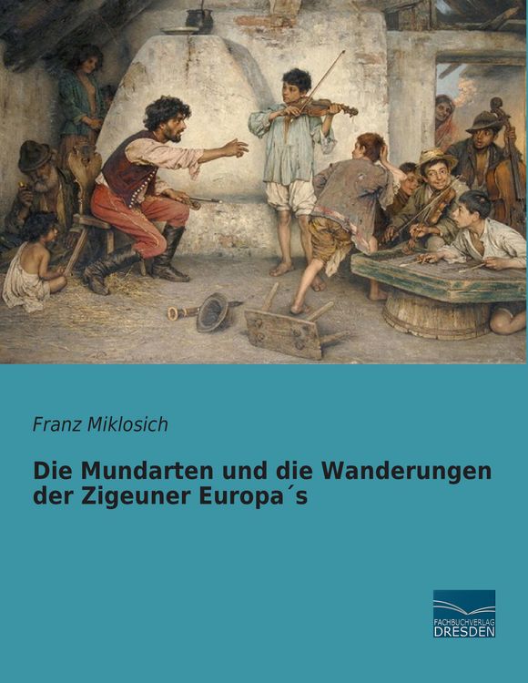 Produktbild: Die Mundarten und die Wanderungen der Zigeuner Europa&acute;s