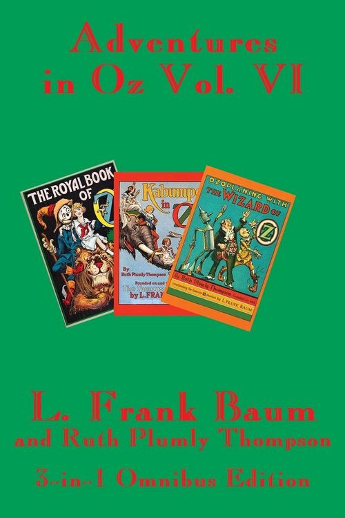 Produktbild: Adventures in Oz Vol. VI - The Royal Book of Oz, Kabumpo in Oz, and Ozoplaning with the Wizard of Oz