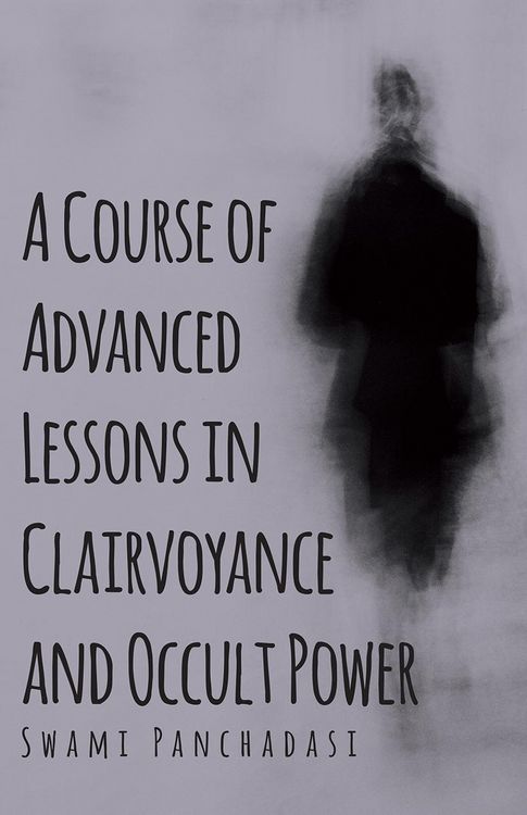 Produktbild: A Course of Advanced Lessons in Clairvoyance and Occult Power
