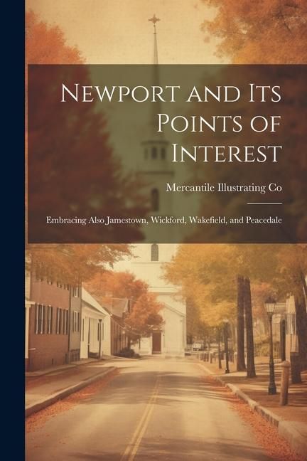 Produktbild: Newport and its Points of Interest; Embracing Also Jamestown, Wickford, Wakefield, and Peacedale