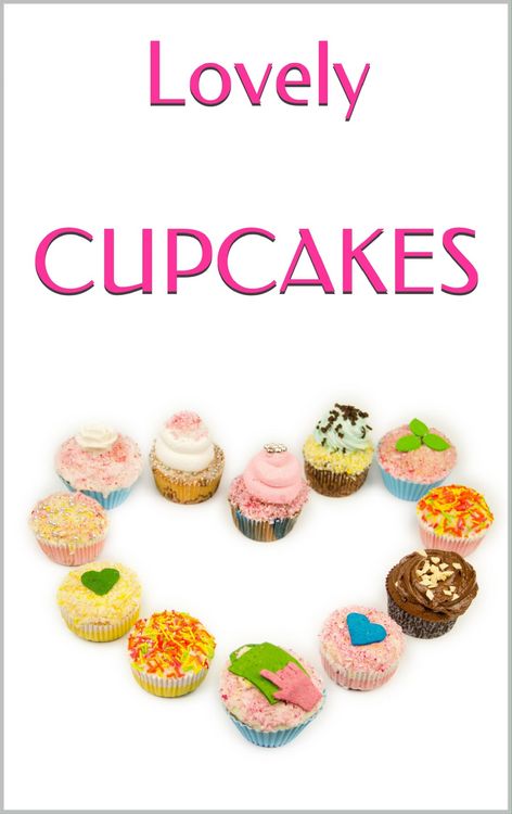 Produktbild: LOVELY CUPCAKES: Leckere Cupcakes zu (fast) jedem Anlass