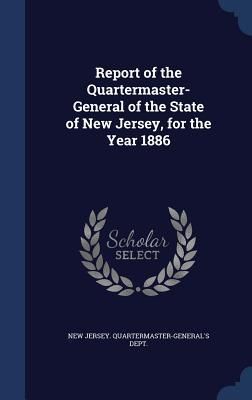Produktbild: Report of the Quartermaster- General of the State of New Jersey, for the Year 1886