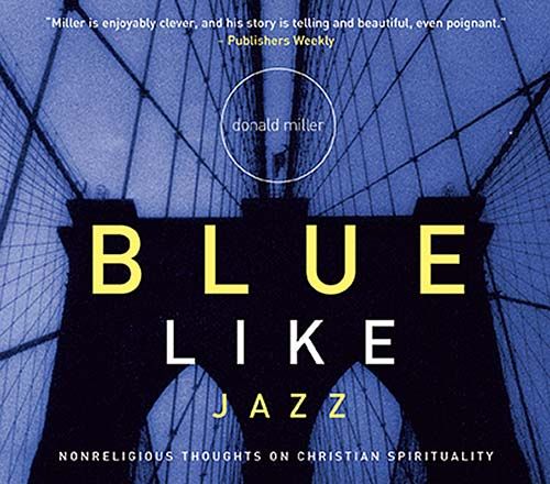 Produktbild: Blue Like Jazz: Nonreligious Thoughts on Christian Spirituality
