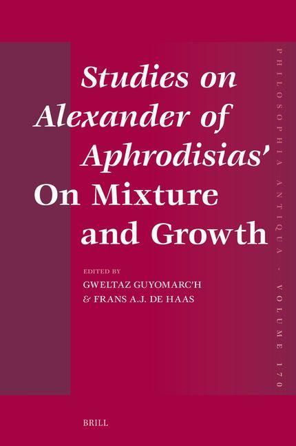 Produktbild: Studies on Alexander of Aphrodisias' on Mixture and Growth