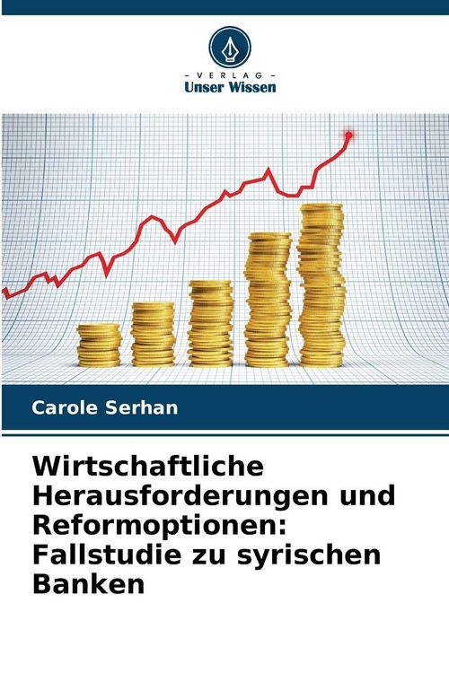 Produktbild: Wirtschaftliche Herausforderungen und Reformoptionen: Fallstudie zu syrischen Banken