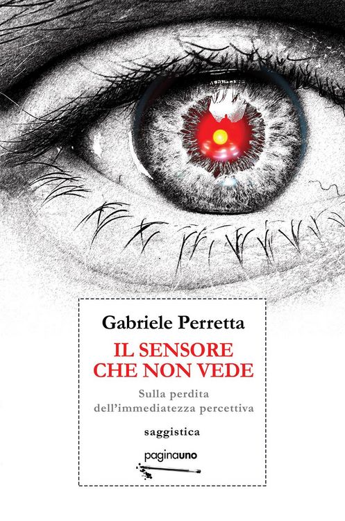 Produktbild: Il sensore che non vede. Sulla perdita dell'immediatezza percettiva