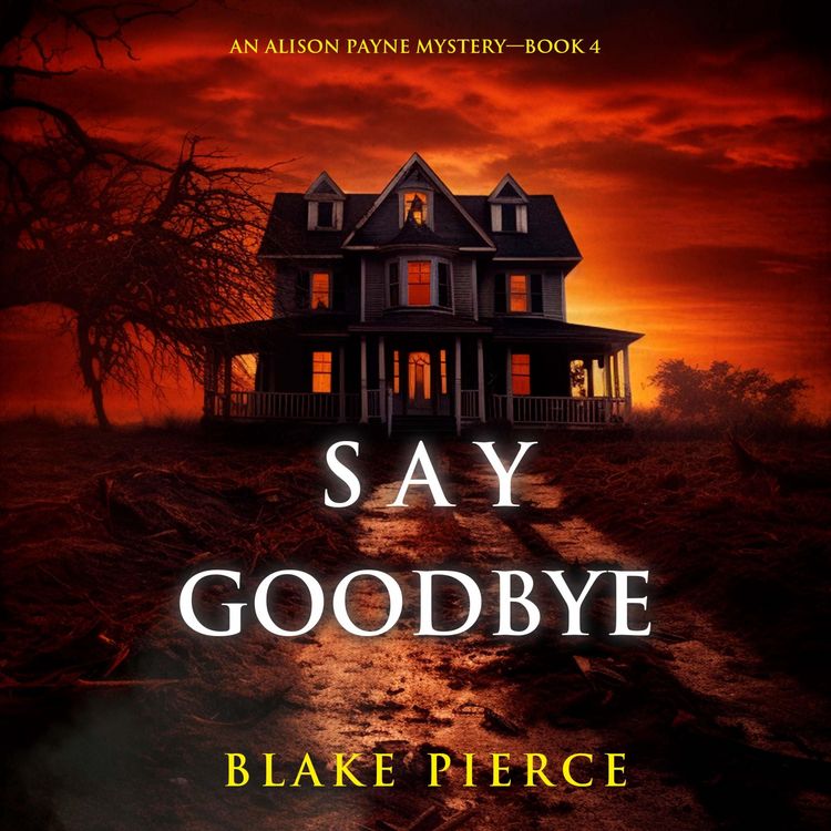 Produktbild: Say Goodbye (An Alison Payne Suspense Thriller&mdash;Book Four)