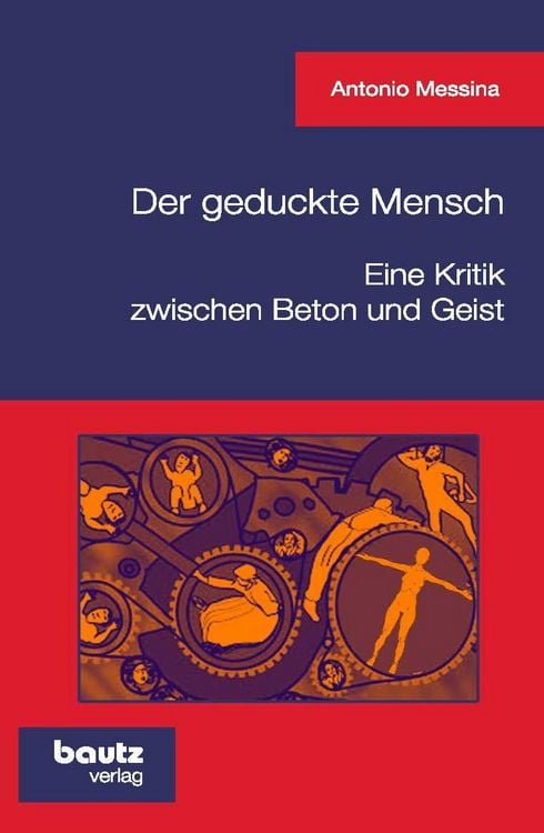 Produktbild: Der geduckte Mensch! Eine Kritik zwischen Beton und Geist