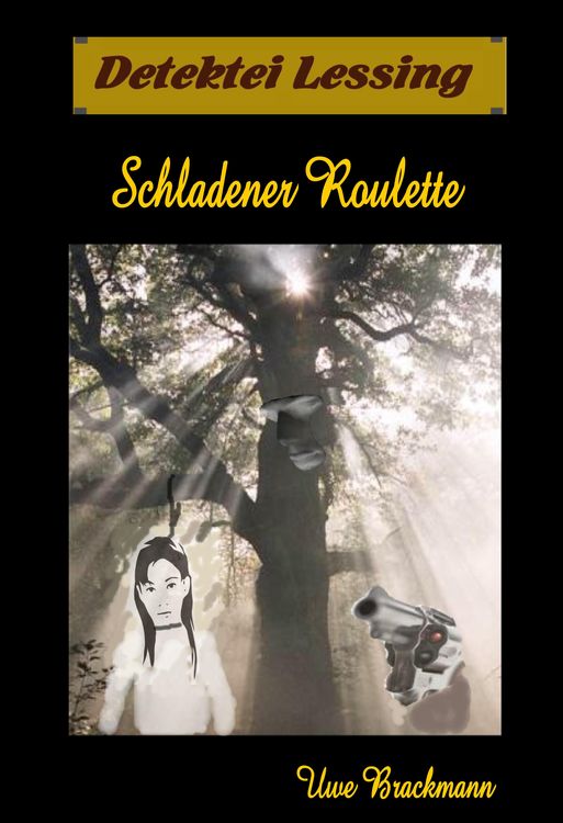 Produktbild: Schladener Roulette. Detektei Lessing Kriminalserie, Band 10. Spannender Detektiv und Kriminalroman &uuml;ber Verbrechen, Mord, Intrigen und Verrat.