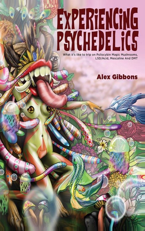 Produktbild: Experiencing Psychedelics - What it's like to trip on Psilocybin Magic Mushrooms, LSD/Acid, Mescaline And DMT