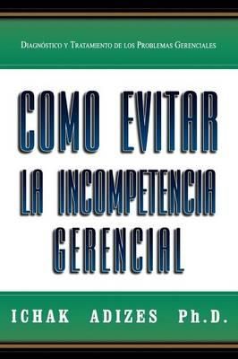 Produktbild: Como Evitar La Incompetencia Gerencial [How To Solve The Mismanagement Crisis - Spanish edition]
