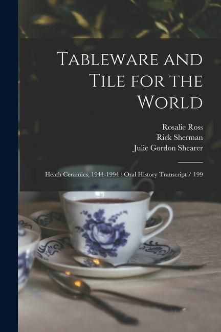 Produktbild: Tableware and Tile for the World: Heath Ceramics, 1944-1994: Oral History Transcript / 199