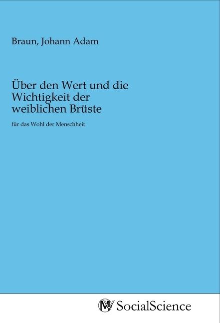 Produktbild: &Uuml;ber den Wert und die Wichtigkeit der weiblichen Br&uuml;ste