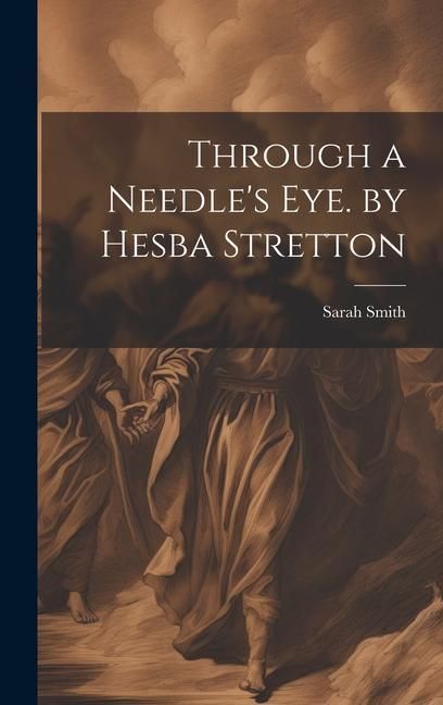 Produktbild: Through a Needle's Eye. by Hesba Stretton