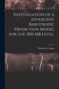 Produktbild: Investigation of a Divergent Barotropic Prediction Model for the 300-MB Level.