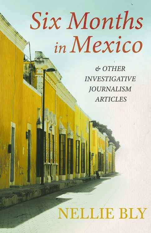 Produktbild: Six Months in Mexico;And Other Investigative Journalism Articles
