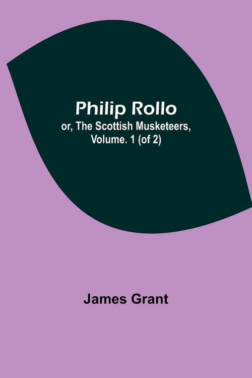 Produktbild: Philip Rollo; or, the Scottish Musketeers, Vol. 1 (of 2)