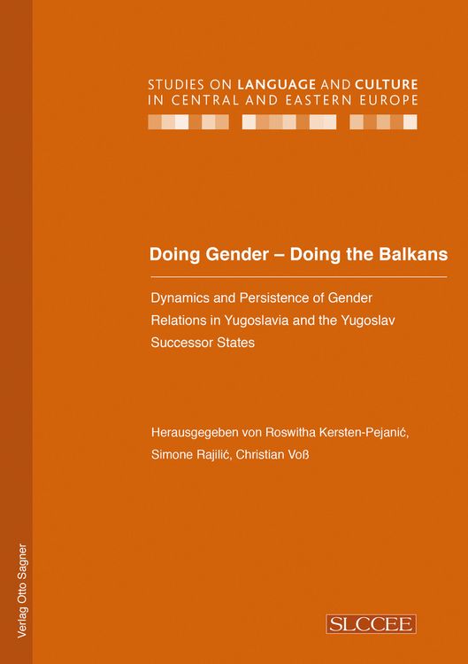 Produktbild: Doing Gender - Doing the Balkans. Dynamics and Persistence of Gender Relations in Yugoslavia and the Yugoslav successor States