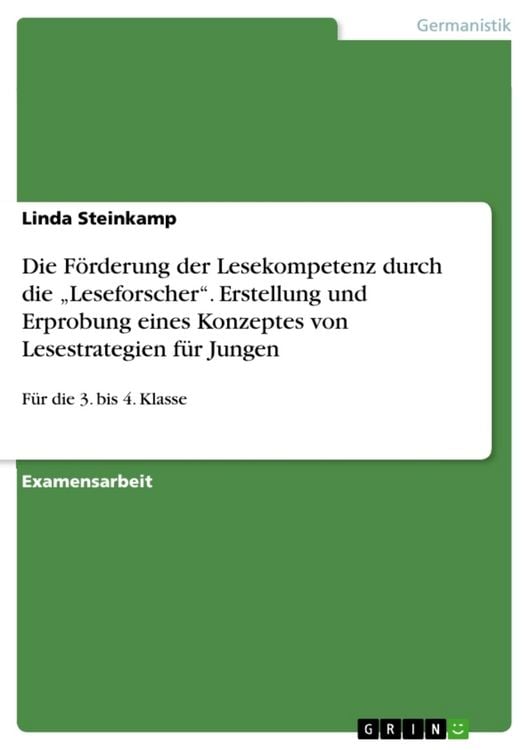 Produktbild: Die F&ouml;rderung der Lesekompetenz durch die "Leseforscher". Erstellung und Erprobung eines Konzeptes von Lesestrategien f&uuml;r Jungen