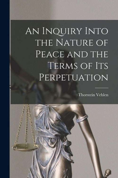 Produktbild: An Inquiry Into the Nature of Peace and the Terms of Its Perpetuation
