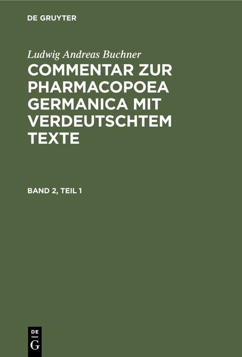 Produktbild: Commentar zur Pharmacopoea Germanica mit verdeutschtem Texte. Band 2, Teil 1
