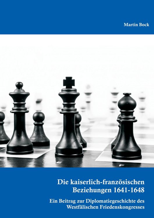 Produktbild: Die kaiserlich-franz&ouml;sischen Beziehungen 1641-1648: Ein Beitrag zur Diplomatiegeschichte des Westf&auml;lischen Friedenskongresses