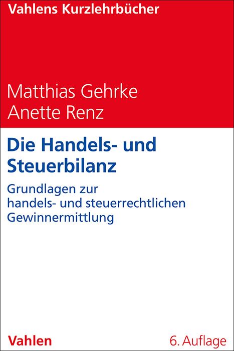 Vahlens Kurzlehrbücher / Die Handels- und Steuerbilanz