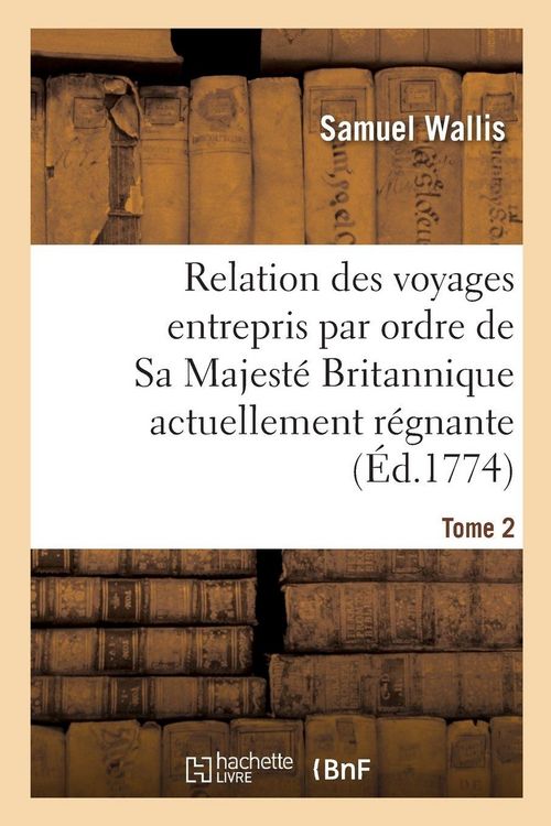 Produktbild: Relation des voyages entrepris par ordre de Sa Majest&eacute; Britannique actuellement r&eacute;gnante. Tome 2