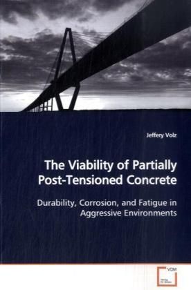 Produktbild: Volz, J: The Viability of Partially Post-Tensioned Concrete