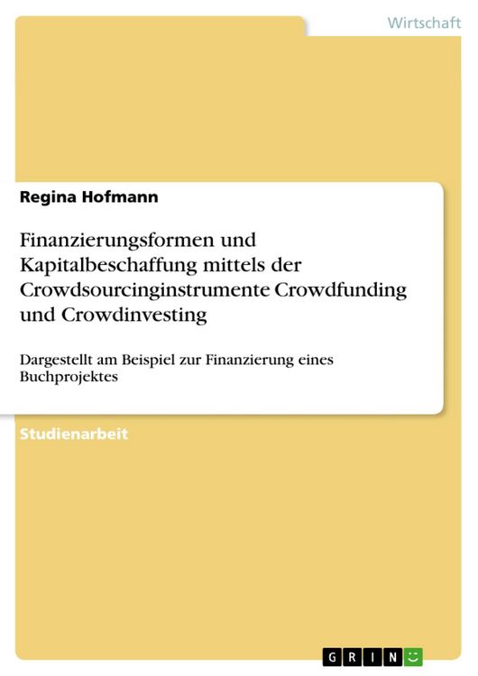 Produktbild: Finanzierungsformen und Kapitalbeschaffung mittels der Crowdsourcinginstrumente Crowdfunding und Crowdinvesting