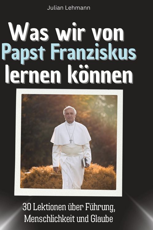 Produktbild: Was wir von Papst Franziskus lernen k&ouml;nnen