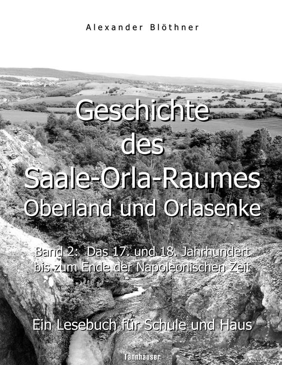 Produktbild: Geschichte des Saale-Orla-Raumes: Oberland und Orlasenke, Band 2: Das 17. und 18. Jahrhundert bis zum Ende der Napoleonischen Zeit - Ein Lesebuch f&uuml;r