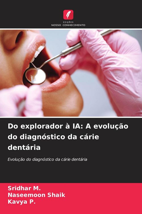 Produktbild: Do explorador &agrave; IA: A evolu&ccedil;&atilde;o do diagn&oacute;stico da c&aacute;rie dent&aacute;ria