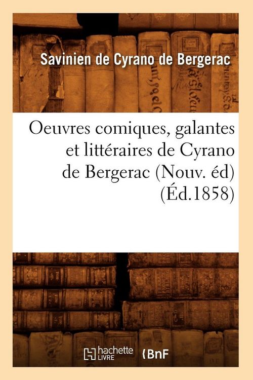 Produktbild: Oeuvres comiques, galantes et litt&eacute;raires de Cyrano de Bergerac (Nouv. &eacute;d) (&Eacute;d.1858)