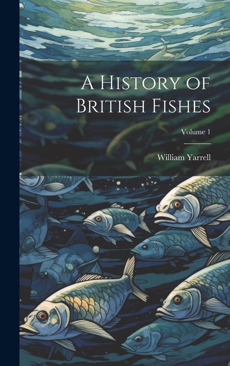 Produktbild: A History of British Fishes; Volume 1