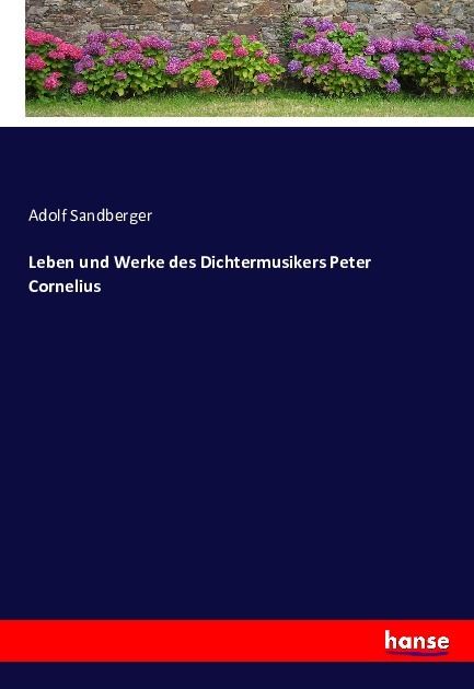 Produktbild: Leben und Werke des Dichtermusikers Peter Cornelius