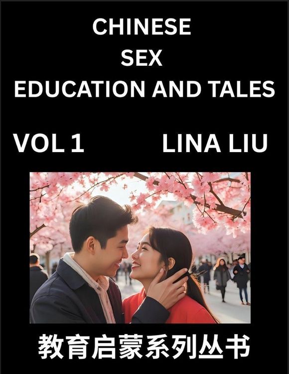 Produktbild: Chinese Sex Education and Tales (Volume 1)- Learn Mandarin Chinese Language, Vocabulary, Culture with Pinyin and English, HSK All Level Reading Practice Guide