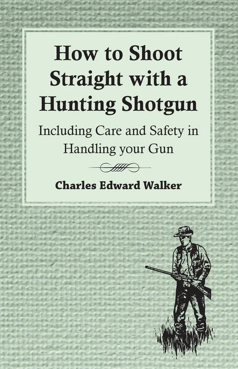 Produktbild: How to Shoot Straight with a Hunting Shotgun - Including Care and Safety in Handling Your Gun