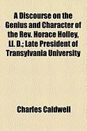 Produktbild: A Discourse on the Genius and Character of the REV. Horace Holley, LL. D.; Late President of Transylvania University