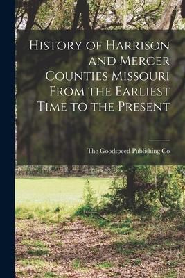 Produktbild: History of Harrison and Mercer Counties Missouri From the Earliest Time to the Present