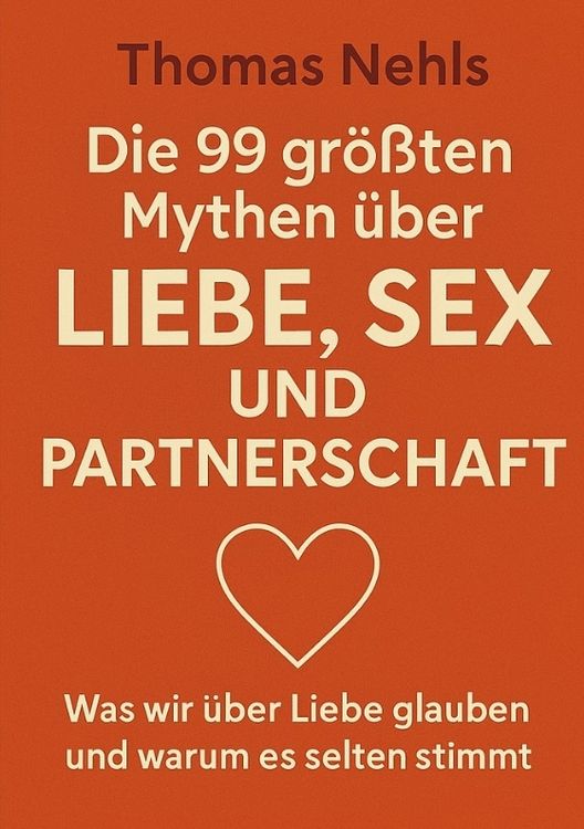 Produktbild: Die 99 gr&ouml;&szlig;ten Mythen &uuml;ber Liebe, Sex und Partnerschaft